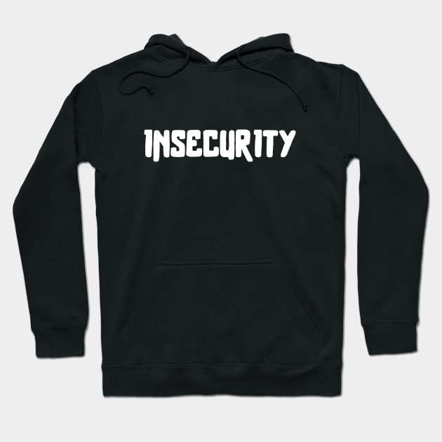 Insecurity Hoodie by hippohost